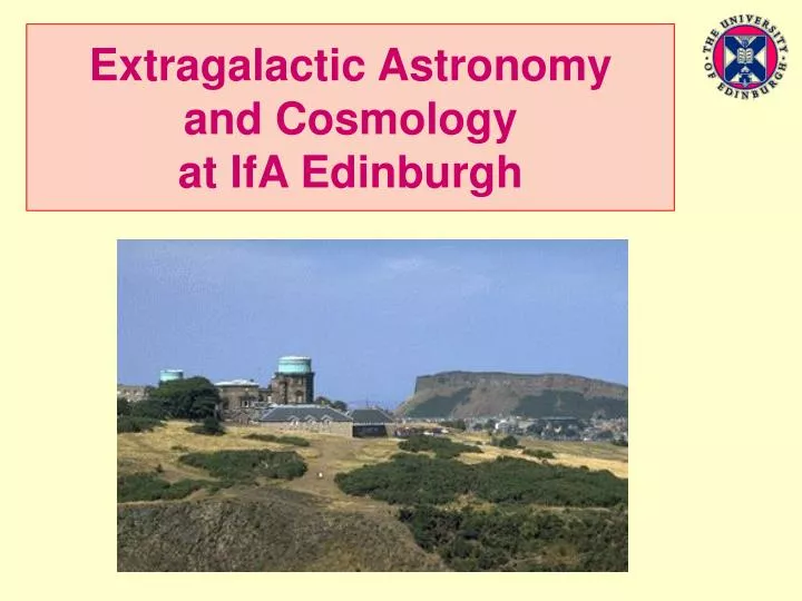 extragalactic astronomy and cosmology at ifa edinburgh