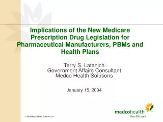 Terry S. Latanich Government Affairs Consultant Medco Health Solutions January 15, 2004