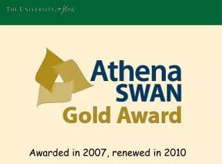 Awarded in 2007, renewed in 2010