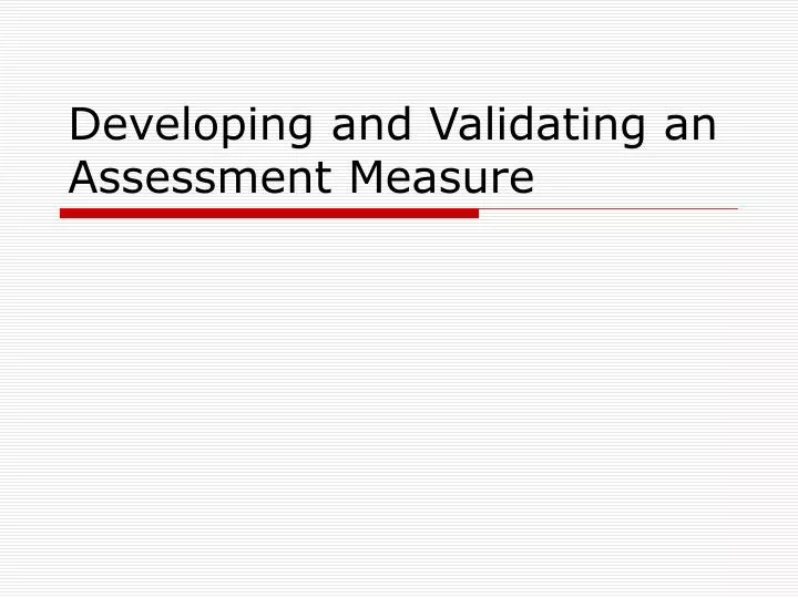 developing and validating an assessment measure