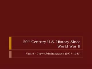 20 th Century U.S. History Since World War II