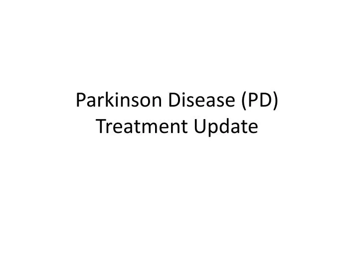 parkinson disease pd treatment update