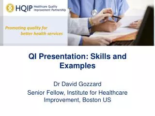 QI Presentation: Skills and Examples Dr David Gozzard