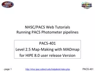NHSC/PACS Web Tutorials Running PACS Photometer pipelines