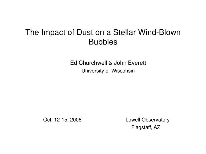 ed churchwell john everett university of wisconsin oct 12 15 2008 lowell observatory flagstaff az