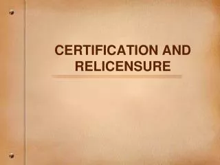 CERTIFICATION AND RELICENSURE