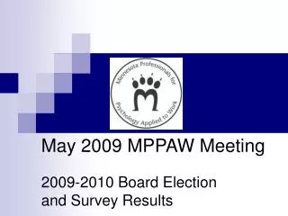 May 2009 MPPAW Meeting 2009-2010 Board Election and Survey Results