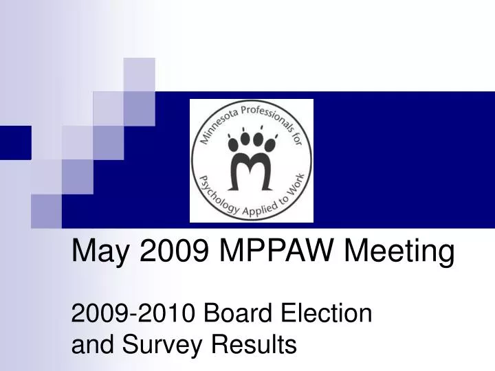 may 2009 mppaw meeting 2009 2010 board election and survey results