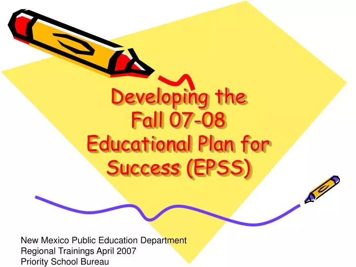developing the fall 07 08 educational plan for success epss