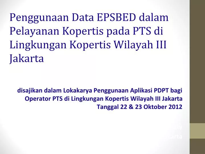 penggunaan data epsbed dalam pelayanan kopertis pada pts di lingkungan kopertis wilayah iii jakarta