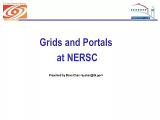 Grids and Portals at NERSC Presented by Steve Chan &lt;sychan@lbl&gt;