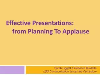 Effective Presentations: from Planning To Applause