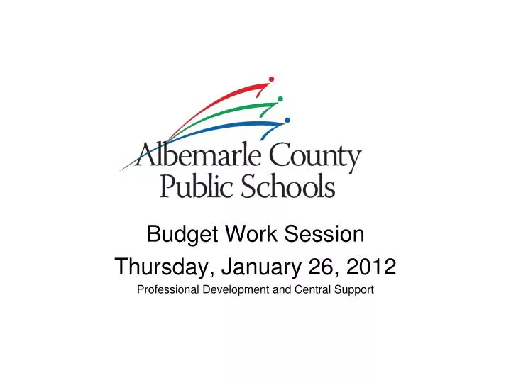 budget work session thursday january 26 2012 professional development and central support