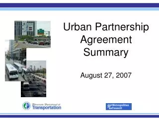 Urban Partnership Agreement Summary August 27, 2007