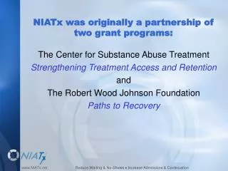 NIATx was originally a partnership of two grant programs: