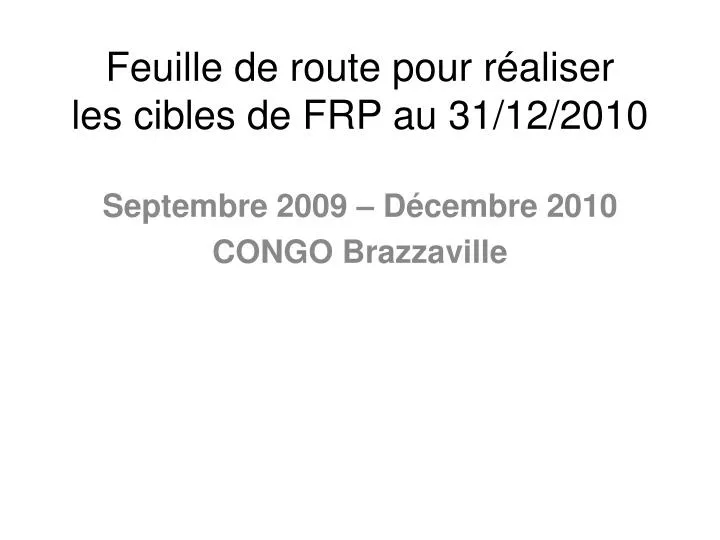 feuille de route pour r aliser les cibles de frp au 31 12 2010