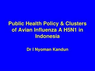 Public Health Policy &amp; Clusters of Avian Influenza A H5N1 in Indonesia