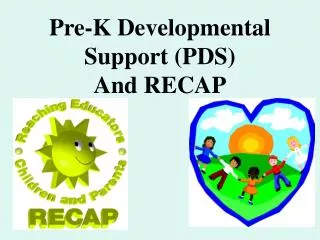 Pre-K Developmental Support (PDS) And RECAP