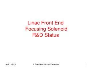 Linac Front End Focusing Solenoid R&amp;D Status