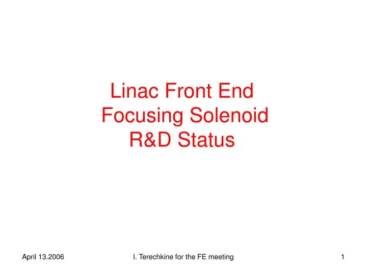 linac front end focusing solenoid r d status