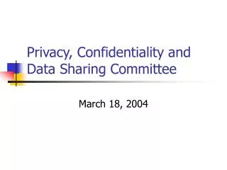 Privacy, Confidentiality and Data Sharing Committee