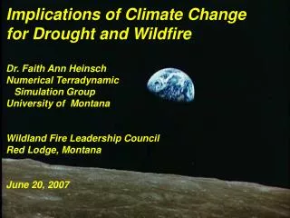 Implications of Climate Change for Drought and Wildfire Dr. Faith Ann Heinsch