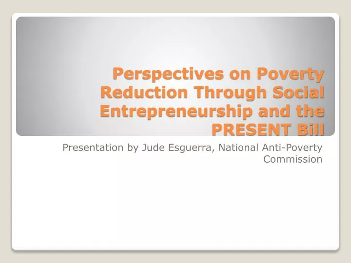perspectives on poverty reduction through social entrepreneurship and the present bill