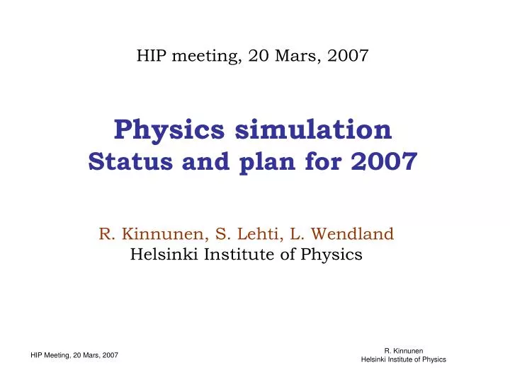 physics simulation status and plan for 2007