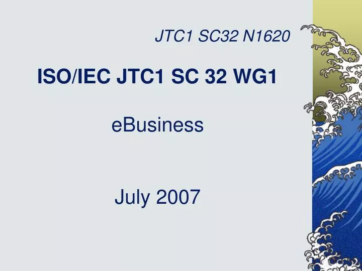iso iec jtc1 sc 32 wg1 ebusiness july 2007