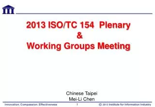 2013 ISO/TC 154 Plenary &amp; Working Groups Meeting