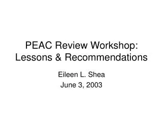 PEAC Review Workshop: Lessons &amp; Recommendations
