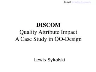 DISCOM Quality Attribute Impact A Case Study in OO-Design