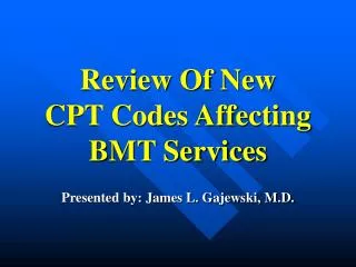 Review Of New CPT Codes Affecting BMT Services