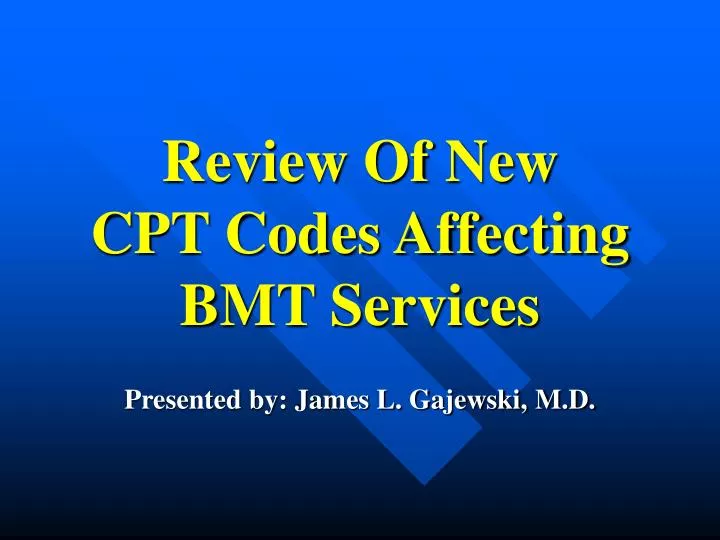 review of new cpt codes affecting bmt services