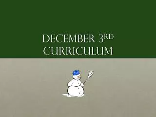 December 3 rd Curriculum