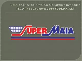 uma an lise do efficient consumer response ecr no supermercado supermaia