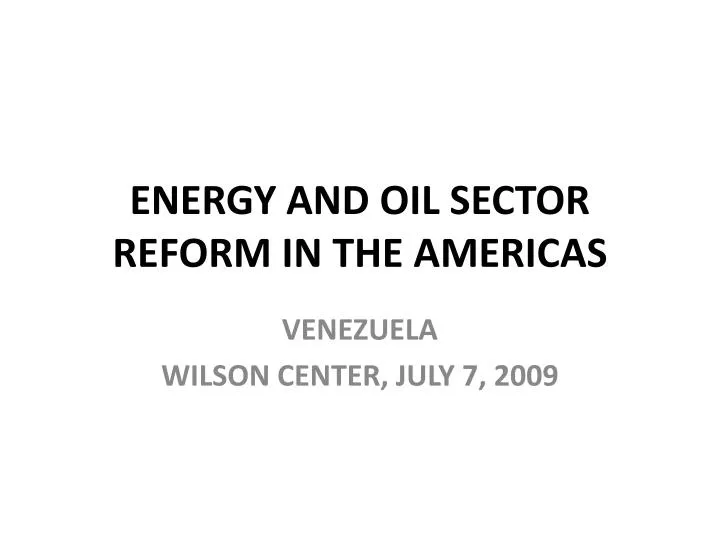 energy and oil sector reform in the americas
