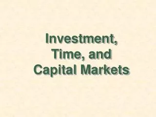 Investment, Time, and Capital Markets