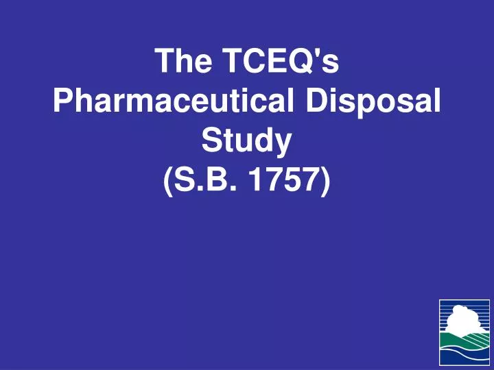 the tceq s pharmaceutical disposal study s b 1757