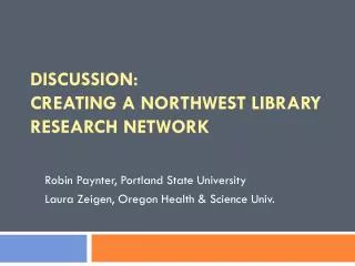 Discussion: Creating a Northwest Library Research Network