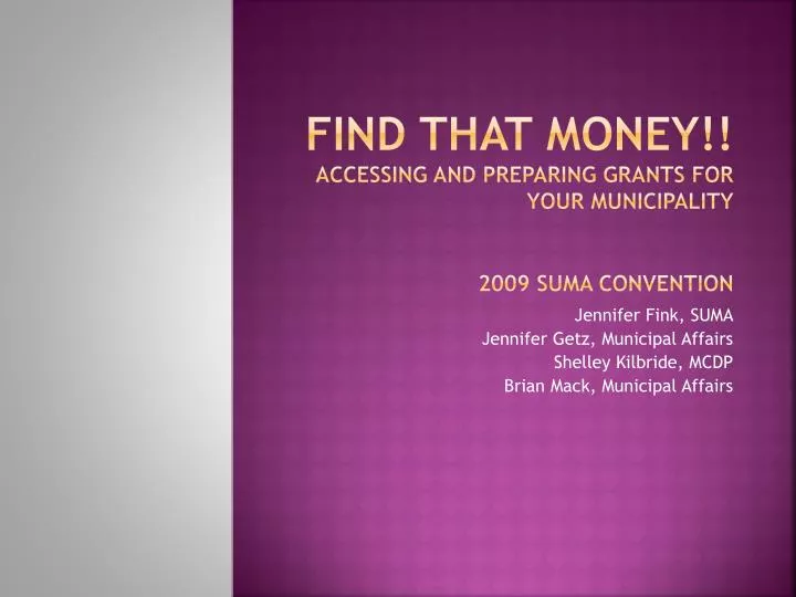 find that money accessing and preparing grants for your municipality 2009 suma convention