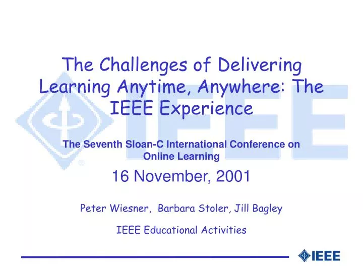 the challenges of delivering learning anytime anywhere the ieee experience