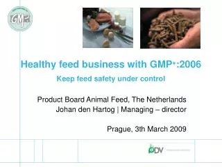 Healthy feed business with GMP + :2006 Keep feed safety under control