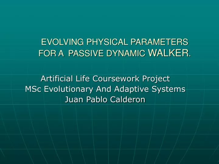 evolving physical parameters for a passive dynamic walker