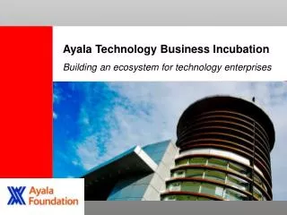 Ayala Technology Business Incubation Building an ecosystem for technology enterprises