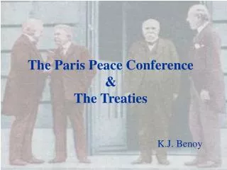 The Paris Peace Conference &amp; The Treaties