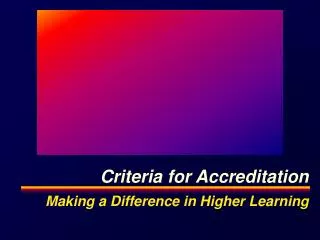 Criteria for Accreditation Making a Difference in Higher Learning