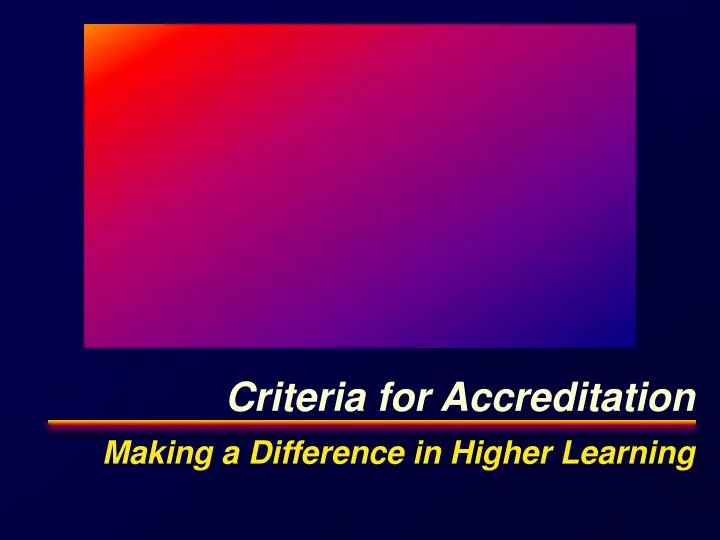 criteria for accreditation making a difference in higher learning