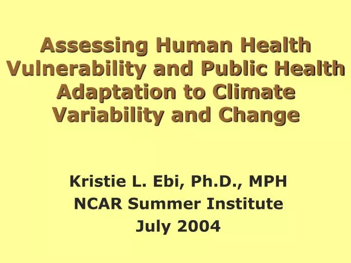 assessing human health vulnerability and public health adaptation to climate variability and change