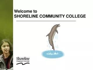 Welcome to SHORELINE COMMUNITY COLLEGE